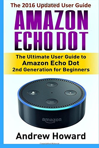 CREATESPACE Amazon Echo Dot: The Ultimate User Guide to Amazon Echo Dot 2nd Gen