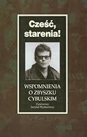 Cześć, starenia! Wspomnienia o Zbyszku Cybulskim 8306031148 Book Cover