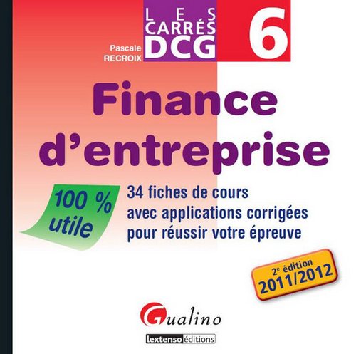 Finance d'entreprise DCG6 : 34 fiches de cours avec applications corrigées pour réussir votre épreuve