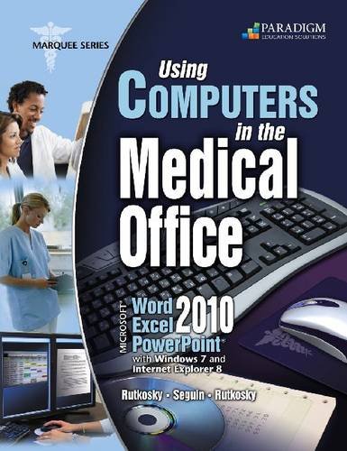 Using Computers in the Medical Office: Microsoft® Word, Excel, and PowerPoint 2010: Text with data files CD