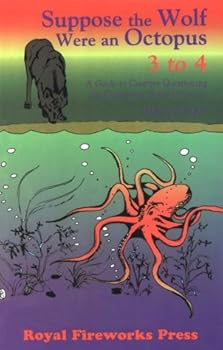 Paperback Suppose the Wolf Were an Octopus, Grades 3 to 4: A Guide to Creative Questioning for Elementary-Grade Literature Book