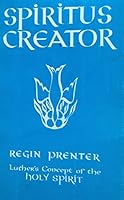 Spiritus Creator, Luther's Concept of the Holy Spirit B001IT0UEI Book Cover