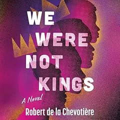 We Were Not Kings Audiolibro Por Robert de la Chevotière arte de portada