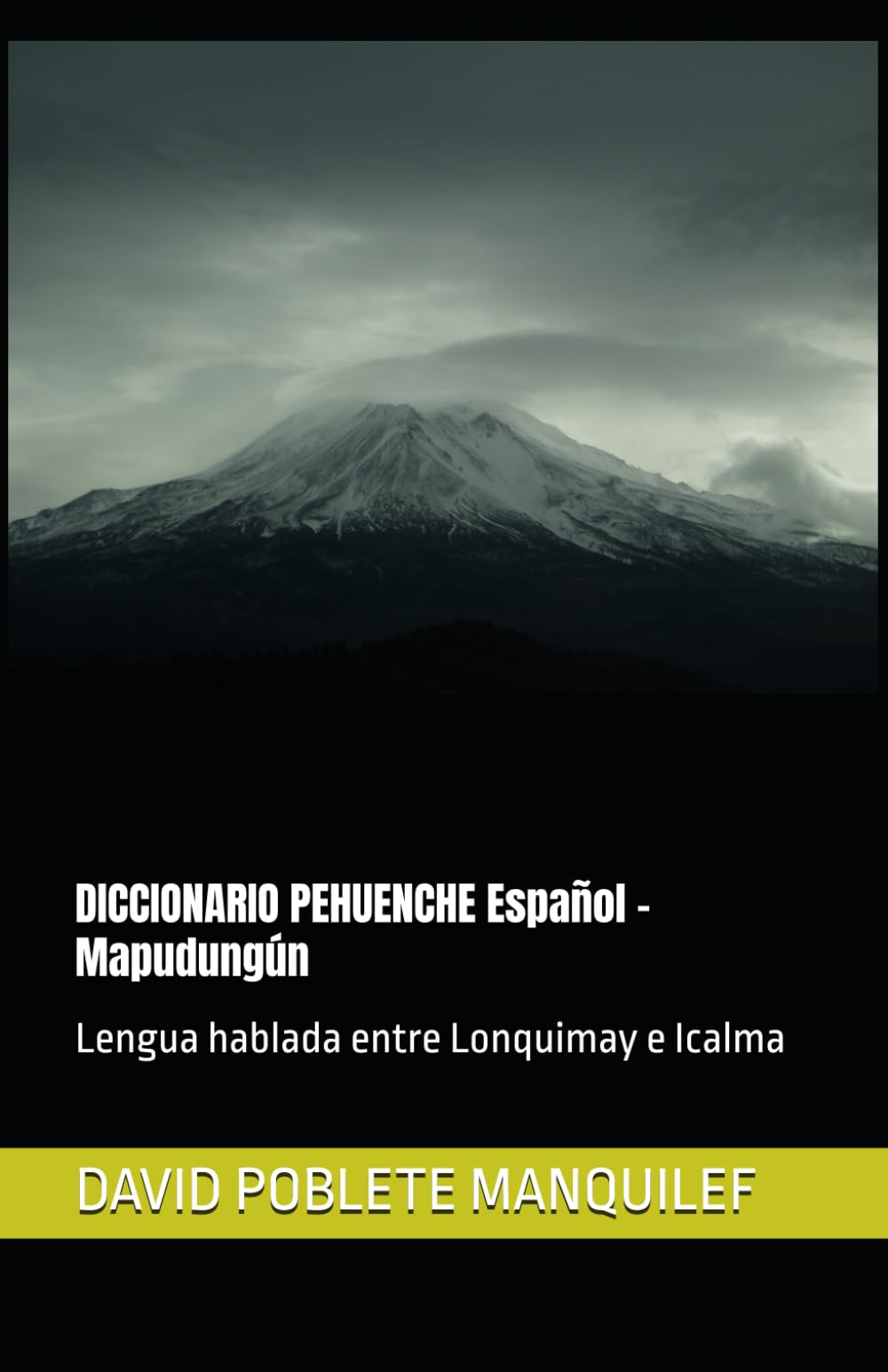 DICCIONARIO PEHUENCHE Español - Mapudungún: Lengua hablada entre Lonquimay e Icalma
