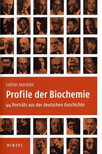 Profile der Biochemie: 44 Porträts aus der deutschen Geschichte
