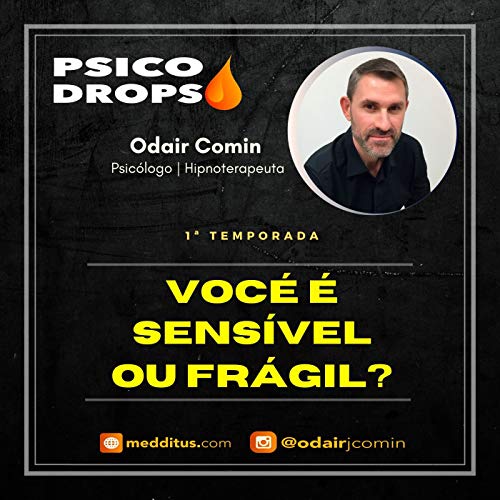 #09 | Voc&ecirc; &eacute; Sens&iacute;vel ou Fr&aacute;gil? | Odair Comin copertina