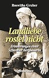 Landliebe rostet nicht - Erinnerungen einer Schweizer Bergbäuerin (Landfrauen 2)