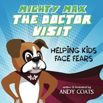 Mighty Max: The Doctor Visit (Mighty Max: Facing Fears): Coats, Andy ...
