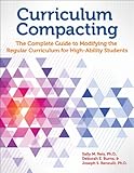 Curriculum Compacting: The Complete Guide to Modifying the Regular Curriculum for High Ability Students