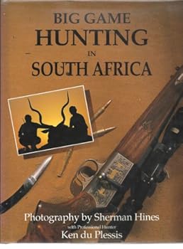 Big Game Hunting in South Africa Sherman Hines Photos