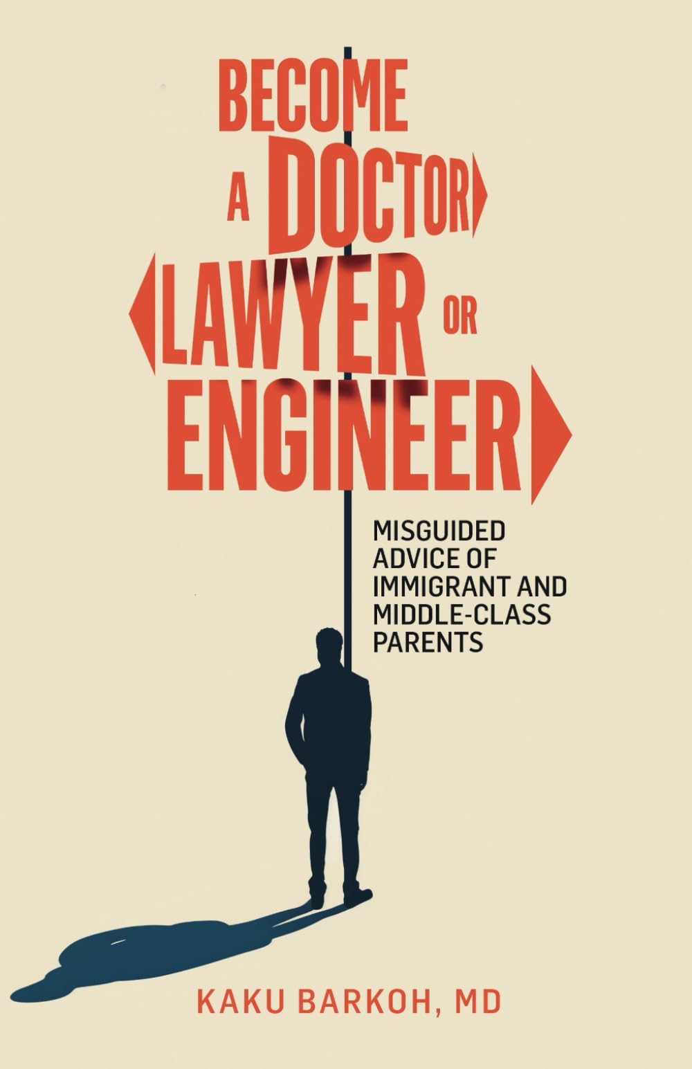 Become a Doctor, Lawyer, or Engineer: Misguided Advice of Immigrant and Middle-Class Parents