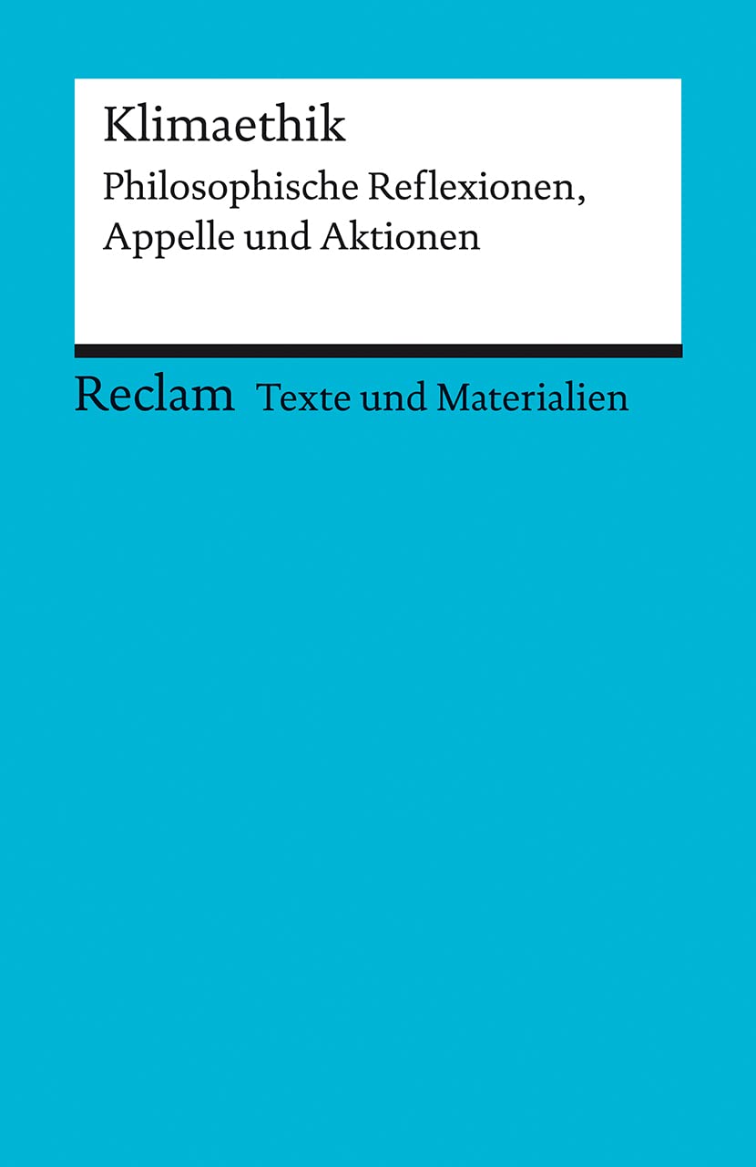 Klimaethik. Philosophische Reflexionen, Appelle und Aktionen. Für die Sekundarstufe II. Texte und Materialien für den Unterricht: 15089