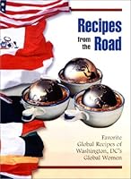 Recipes From The Road: Favorite Global Recipes of Washington, DC's Global Women 0970346328 Book Cover