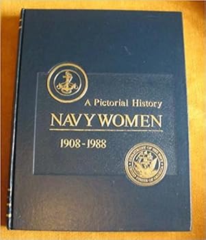 A Pictorial History of Navy Women 1908-1988 : Volume One