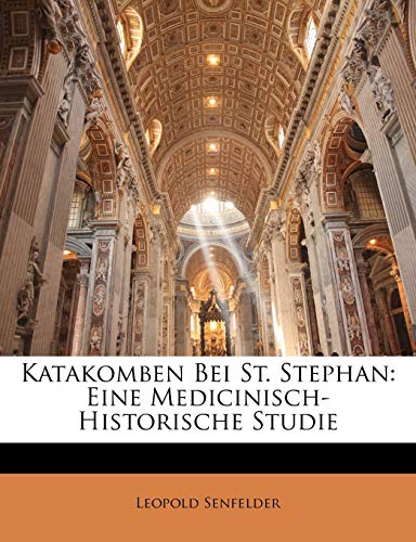 Katakomben bei St. Stephan: Eine medicinisch-historische Studie (German Edition)