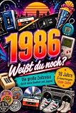1986 – Weißt du noch?: Die große Zeitreise durch deine Kindheit und Jugend von 1986 bis 2004 I Das nostalgische Geburtstagsgeschenk