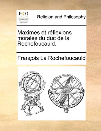 Maximes Et Reflexions Morales Du Duc de La Rochefoucauld. Maximes Et Reflexions Morales Du Duc de La Rochefoucauld.