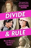 Divide and Rule: Discover the real lives of royal women past and present with this groundbreaking, feminist analysis of the British monarchy – new for 2026