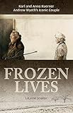 Frozen Lives: Karl and Anna Kuerner, Andrew Wyeths Iconic Couple