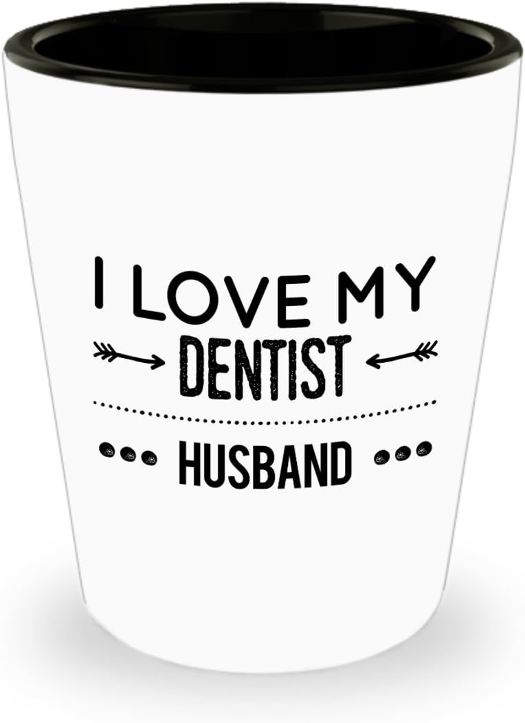 Funny Gag Dentist Shot Glass I LOVE MY Dentist HUSBAND Best Perfect Gifts for