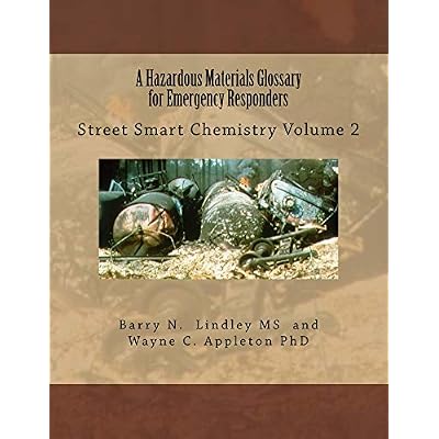 A Hazardous Materials Glossary for Emergency Responders: Street Smart Chemistry Volume 2