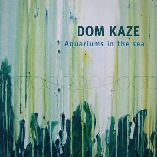 Aquariums in the Sea [Audio CD] Dom Kaze