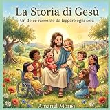 La storia di Gesù: Un dolce racconto da leggere insieme ogni sera