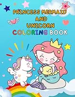 Princess Mermaid and Unicorn: My First Coloring Book Bold And Easy Pictures For Toddlers, Preschool And Kindergarten From 1-4 Years Old. B0F5CDBKXH Book Cover