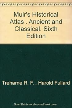 Hardcover Muir's Historical Atlas . Ancient and Classical. Sixth Edition Book