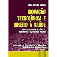 Inovação Tecnológica e Direito à Saúde. Aspectos Jurídicos, Econômicos, Tecnológicos e de Políticas Públicas 8536271825 Book Cover
