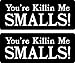 2 | you're killin me smalls, I Make Decals™, funny, humor, Hard Hat, lunch box, tool box, Helmet Stickers 1" x 2.5"
