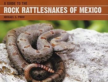 Guide to the Rock Rattlesnakes of Mexico