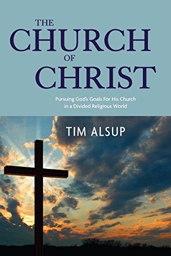 The Church of Christ: Pursuing God's Goals for His Church