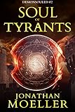 Soul of Tyrants (Demonsouled Boo... - Jonathan Moeller