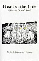 Head of the Line: A Holocaust Survivor's Memoir