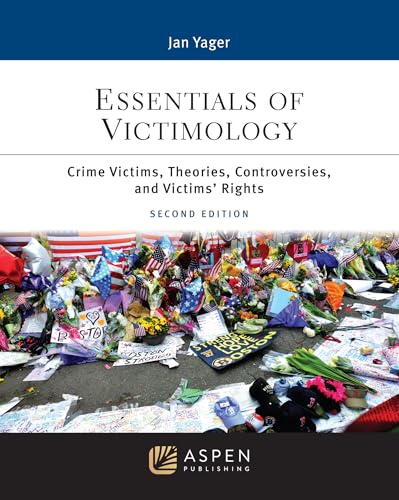 Essentials of Victimology: Crime Victims, Theories, Controversies, and Victims' Rights (Aspen Criminal Justice Series)