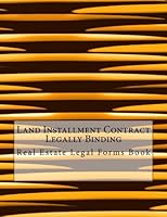 Land Installment Contract - Legally Binding: Real Estate Legal Forms Book 1546933549 Book Cover