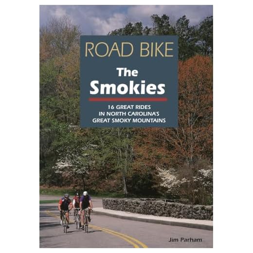 Road Bike the Smokies: 16 Great Rides in North Carolina's Great Smoky Mountains