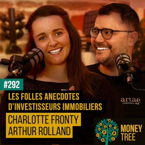 #292 - Les folles anecdotes d'investisseurs immobiliers (Charlotte Fronty et Arthur Rolland)