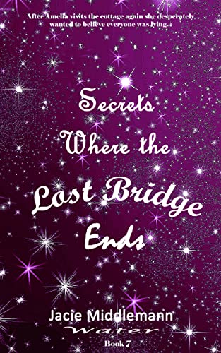 Secrets Where the Lost Bridge Ends - Book 7