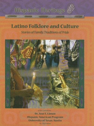 Latino Folklore and Culture: Stories of Family, Traditions of Pride (Hispanic Heritage)