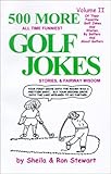  500 More All Time Funniest Golf Jokes, Stories & Fairway Wisdom: Volume II