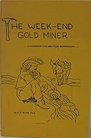 The Week-end Gold Miner: a Handbook for Ameteur Sourdoughs B000TT1PRE Book Cover