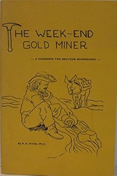 The Week-end Gold Miner: a Handbook for Ameteur Sourdoughs