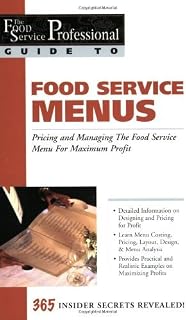 Food Service Menus: Pricing and Managing the Food Service Menu for Maximun Profit (The Food Service Professional Guide to Series 13): Pricing and Managing ... (The Food Service Professionals Guide To)