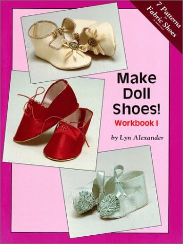 Make Doll Shoes! Workbook I: Alexander 