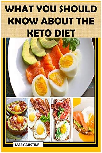 WHAT YOU SHOULD KNOW ABOUT THE KETO DIET: Know More About The Keto Diet, It Benefits, Types, Side Effects, And Simple Keto Recipes To Help You Start Your Journey Into Ketosis Kindle Edition