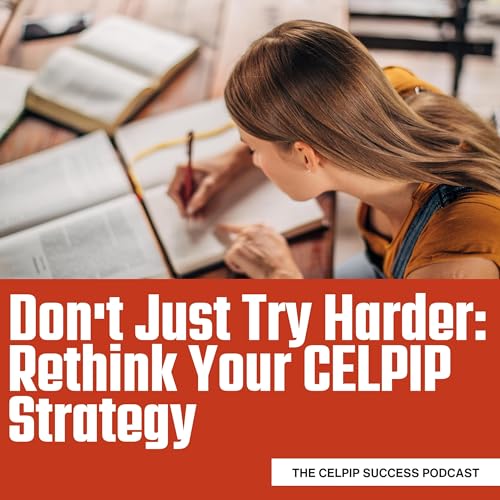 Don't Just Try Harder: Rethink Your CELPIP Strategy