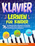 Klavier lernen für Kinder: 76 Klavierlektionen, spielerisch Notenlesen und Klavier spielen lernen mit 60 bekannten Liedern und Klaviernoten, Video-Tutorials, Musik-App, Musiktheorie und 50 Lernspielen