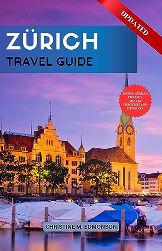 zurich travel guide: The ultimate pocket escort to scenic spots, and finest things to see and do, from iconic landmarks to vibrant history, in the heart ... time visitors (Christine's Travel Guides)